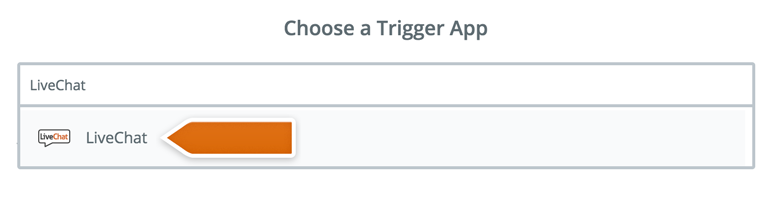 Choose LiveChat as the Trigger App Choose LiveChat as the Trigger App