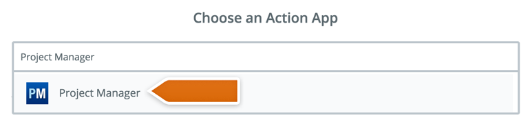 Choose Project Manager as an Action App Choose Project Manager as an Action App