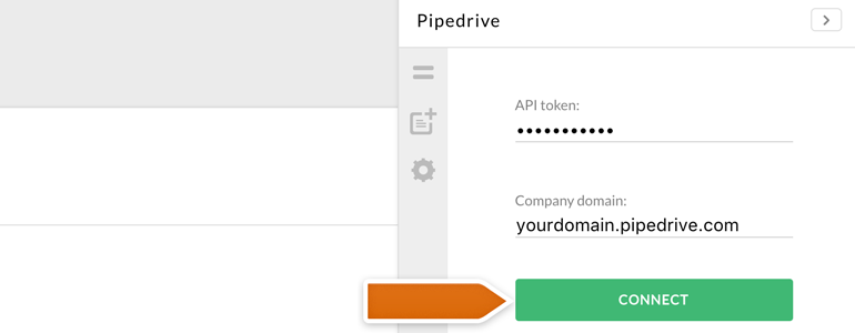Provide your Pipedrive credentials and click on Connect Provide your Pipedrive credentials and click on Connect
